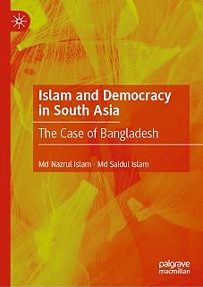 Islam and Democracy in South Asia: The Case of Bangladesh