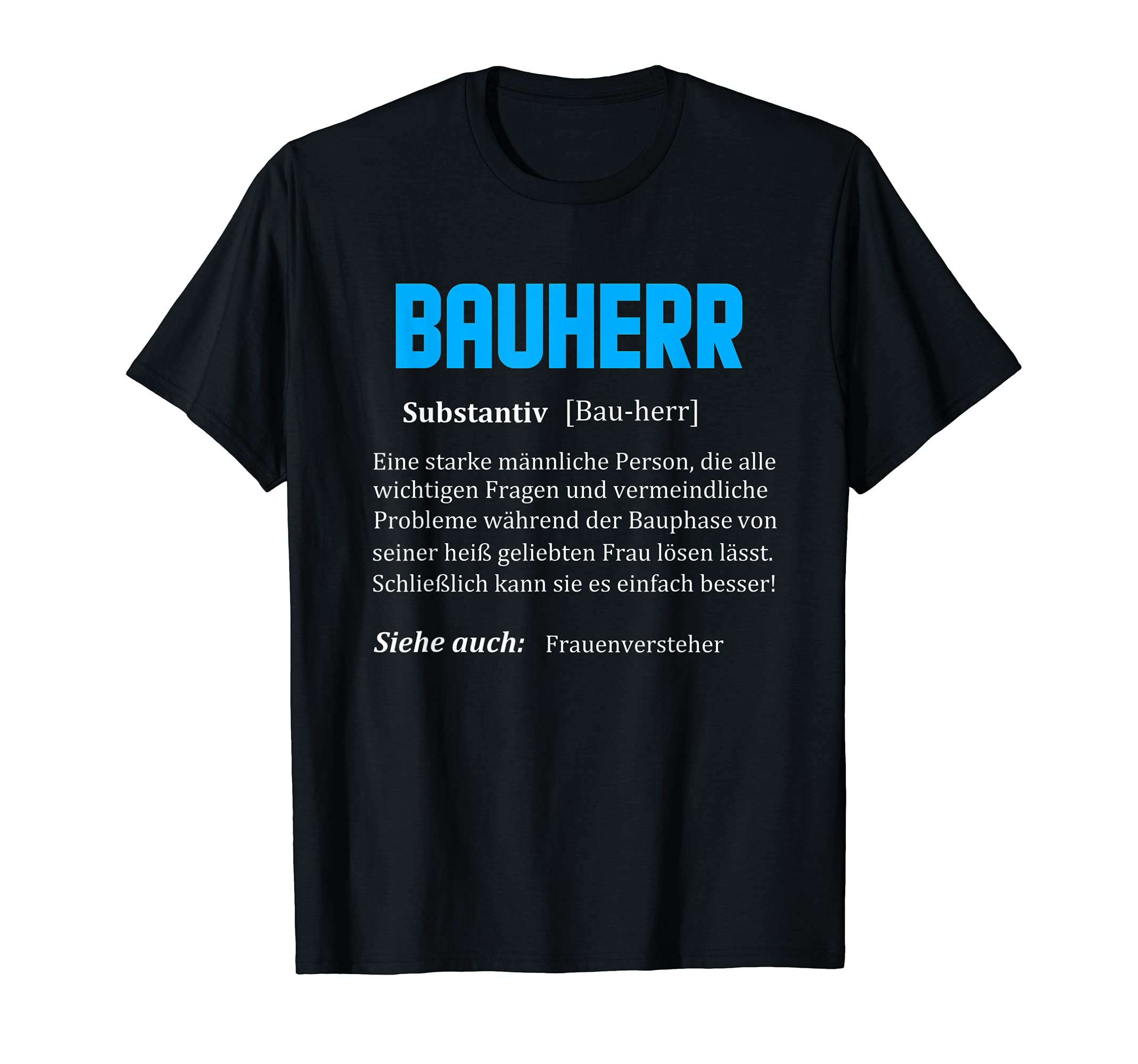 Bauherr Hausbau Bauzeit Funny Description Saying Humour T-Shirt