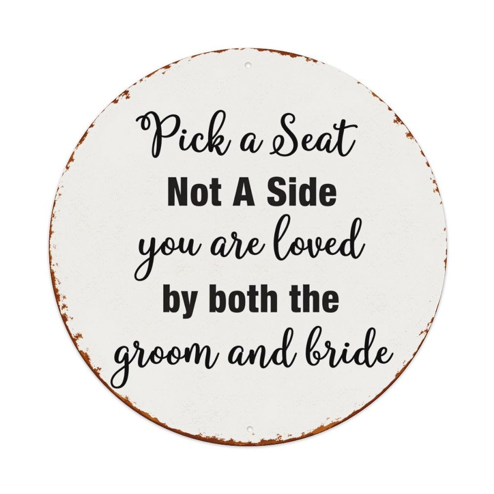 Pick A Seat Not A Side You Are Loved By Both The Groom And Bride Round Tin Sign Retro Metal Sign for Cafe Bar Pub Home Game Room Gym Club Wall Decoration Vintage Metal Poster 8x8 Inch