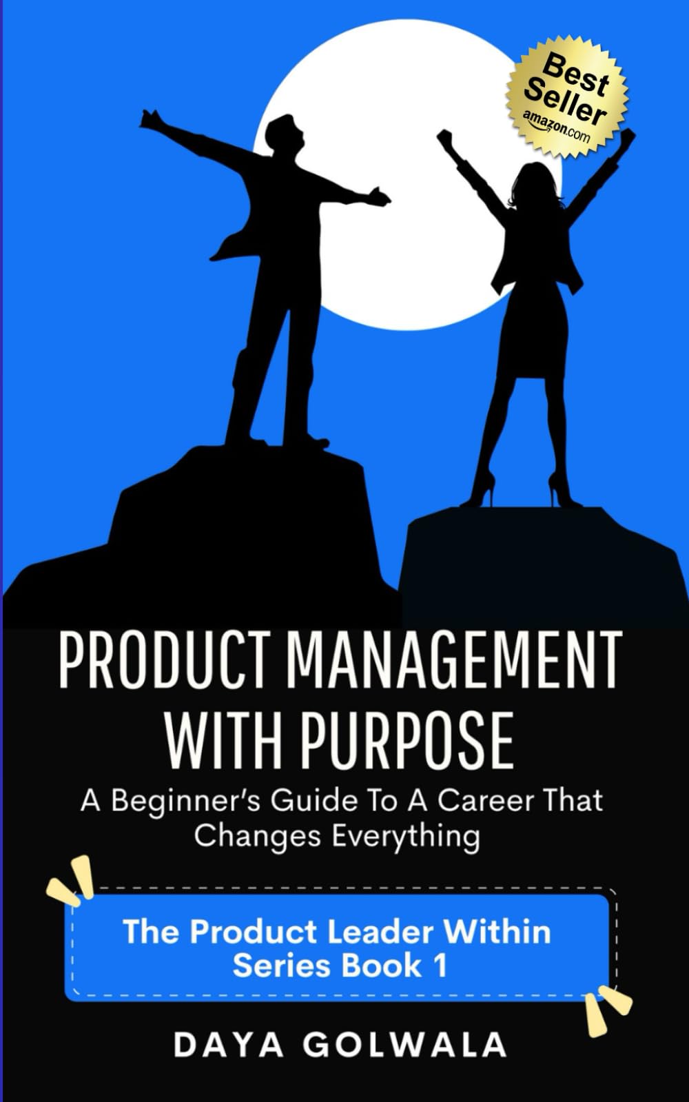Product Management With Purpose: A Beginner’s Guide to a Career That Changes Everything: 1 (The Product Leader Within)