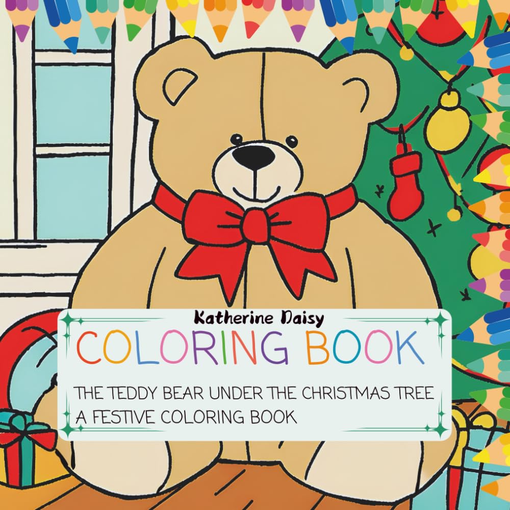 The Teddy Bear Under the Christmas Tree: A Festive Colouring Book
