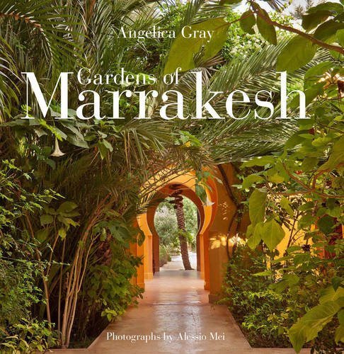 Gardens of Marrakesh by Angelica Gray (2013-04-15) Hardcover – January 1, 1812