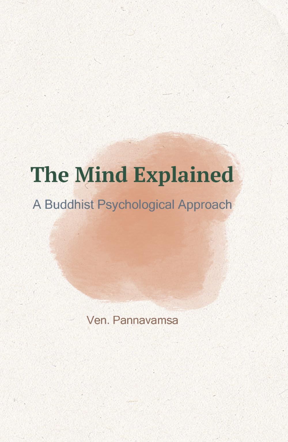 The Mind Explained: A Buddhist Psychological Approach