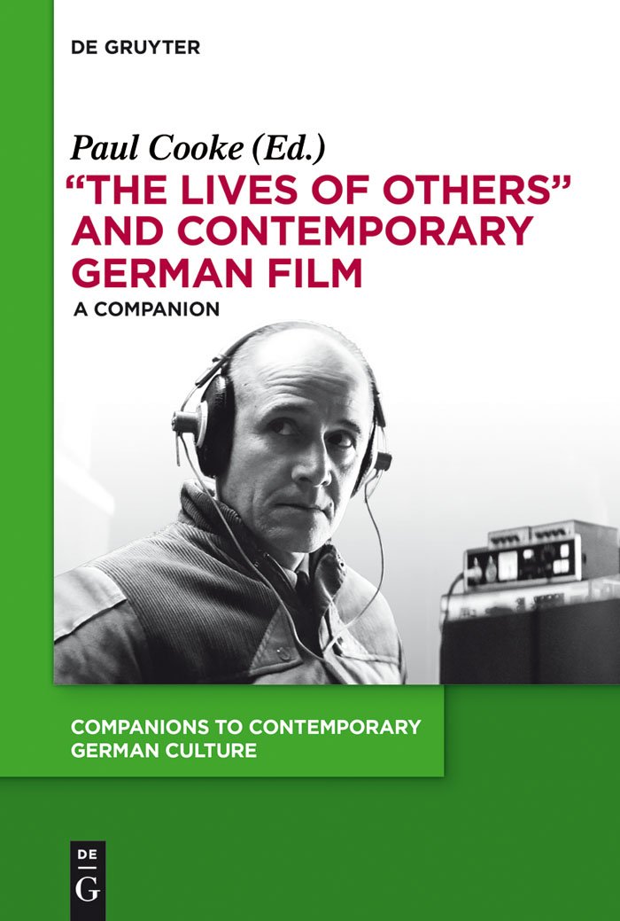 "The Lives of Others" and Contemporary German Film: A Companion (Companions to Contemporary German Culture, 3)