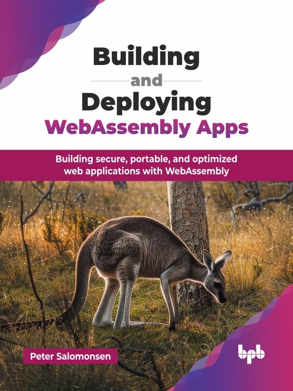 Building and Deploying WebAssembly Apps: Building secure, portabl...
