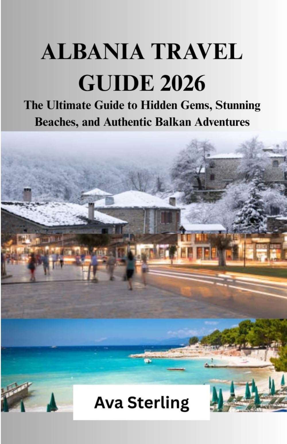 ALBANIA TRAVEL GUIDE 2026: The Ultimate Guide to Hidden Gems, Stunning Beaches, and Authentic Balkan Adventures