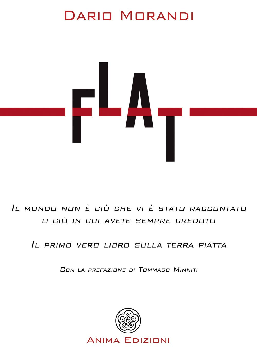 Flat. Il Mondo Non è Ciò Che Vi è Stato Raccontato O Ciò In Cui Avete Sempre Creduto - 4