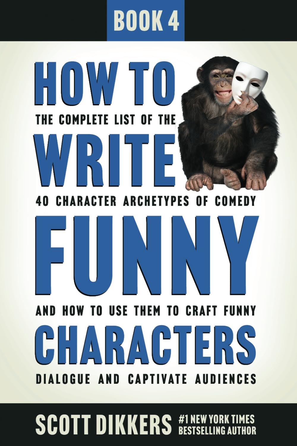 How to Write Funny Characters: The Complete List of the 40 Character Archetypes of Comedy and How to Use Them to Craft Funny Dialogue and Captivate Audiences Paperback – 28 Feb. 2021