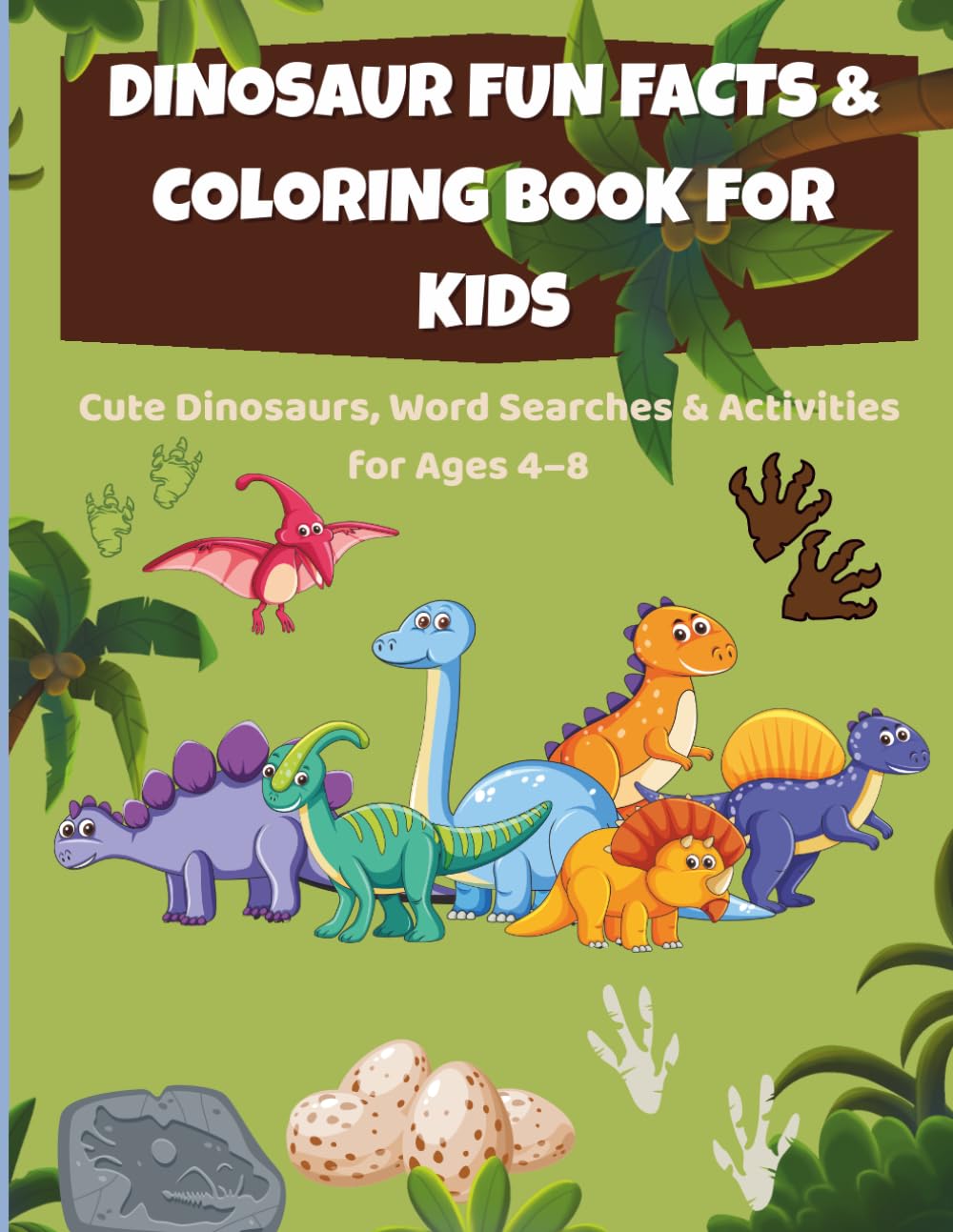 Dinosaur Fun Facts & Coloring Book for Kids: Cute Dinosaurs, Word Searches & Activities for Ages 4–8 (Little Explorer Activity Books)