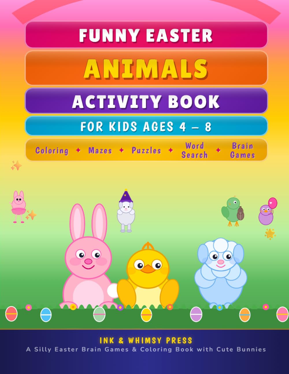 Funny Easter Animals Activity Book for Kids Ages 4–8: A Silly Easter Brain Games & Coloring Book with Puzzles, Mazes, and Cute Bunnies