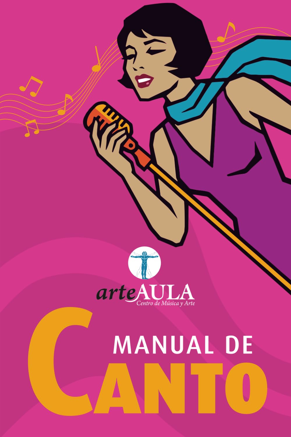 MANUAL DE CANTO: Guía práctica para empezar a cantar: técnica básica, estudio y acompañamiento para alumnos y familias (MANUALES DE INICIACIÓN ARTÍSTICA ARTEAULA)