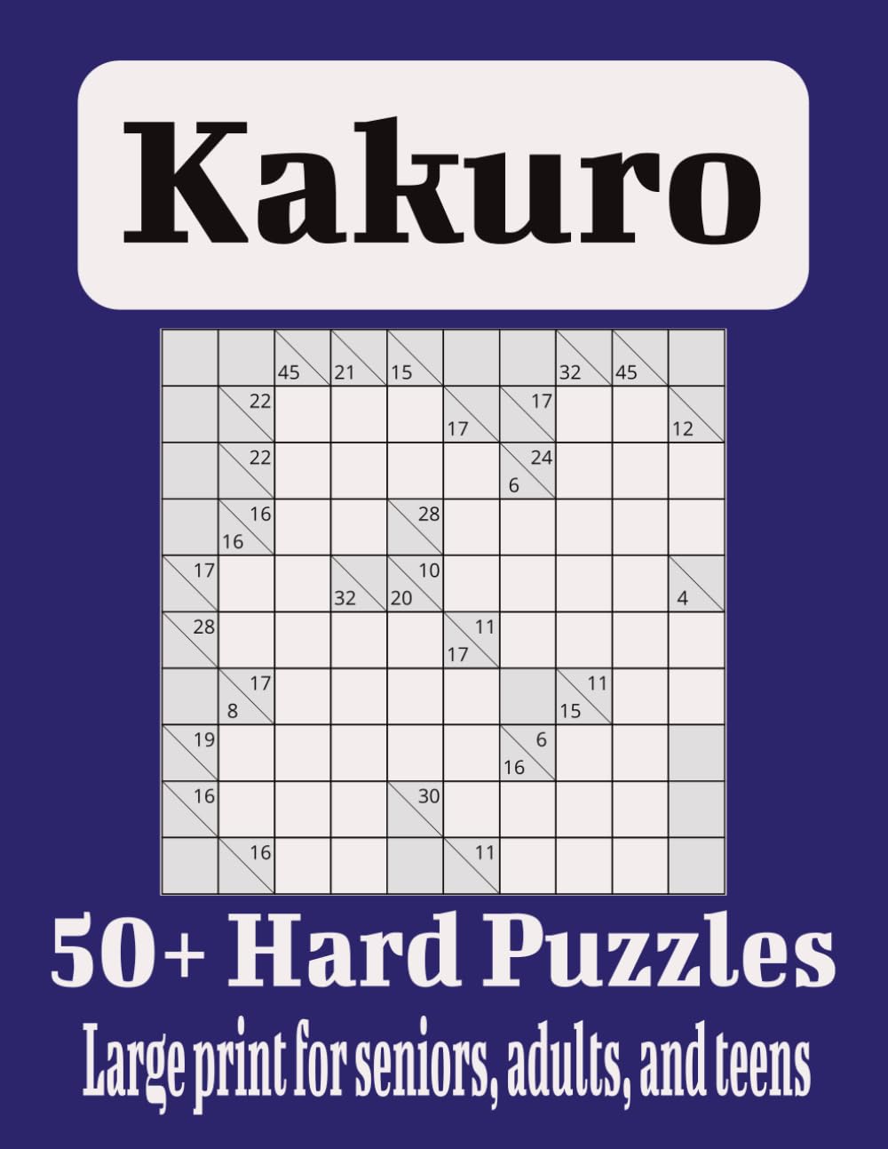 Kakuro: 50+ Hard Puzzles Large print for seniors, adults, and teens