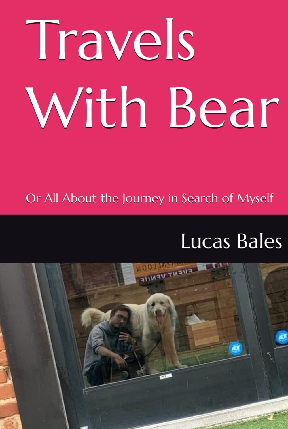 Travels With Bear: Or All About the Journey in Search of Myself