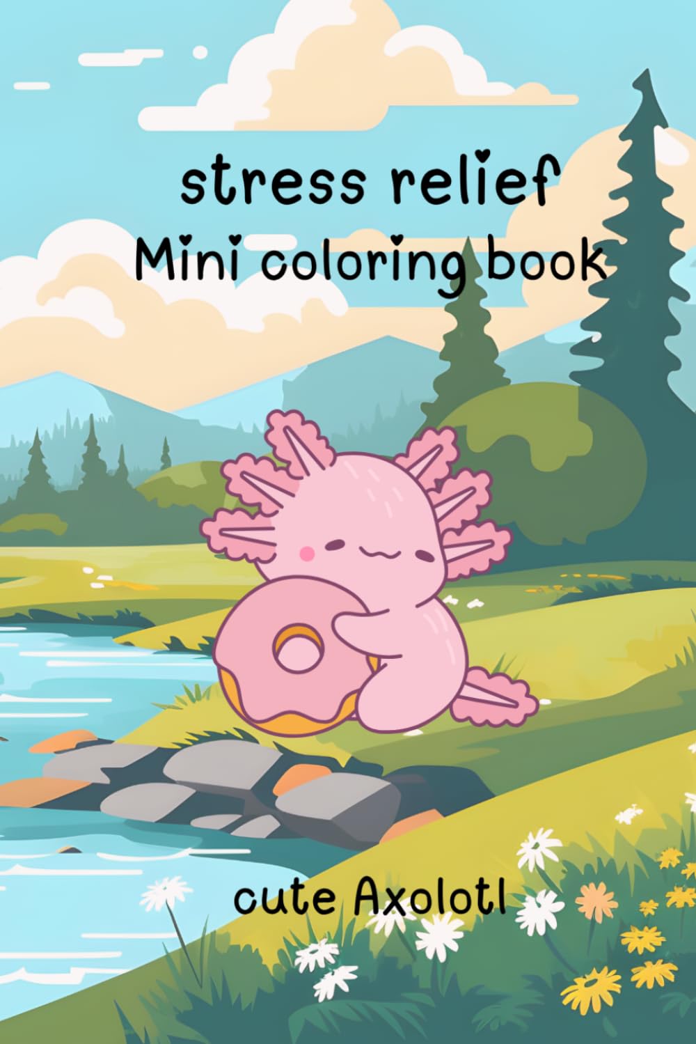 stress relief mini coloring book: cute axolotl