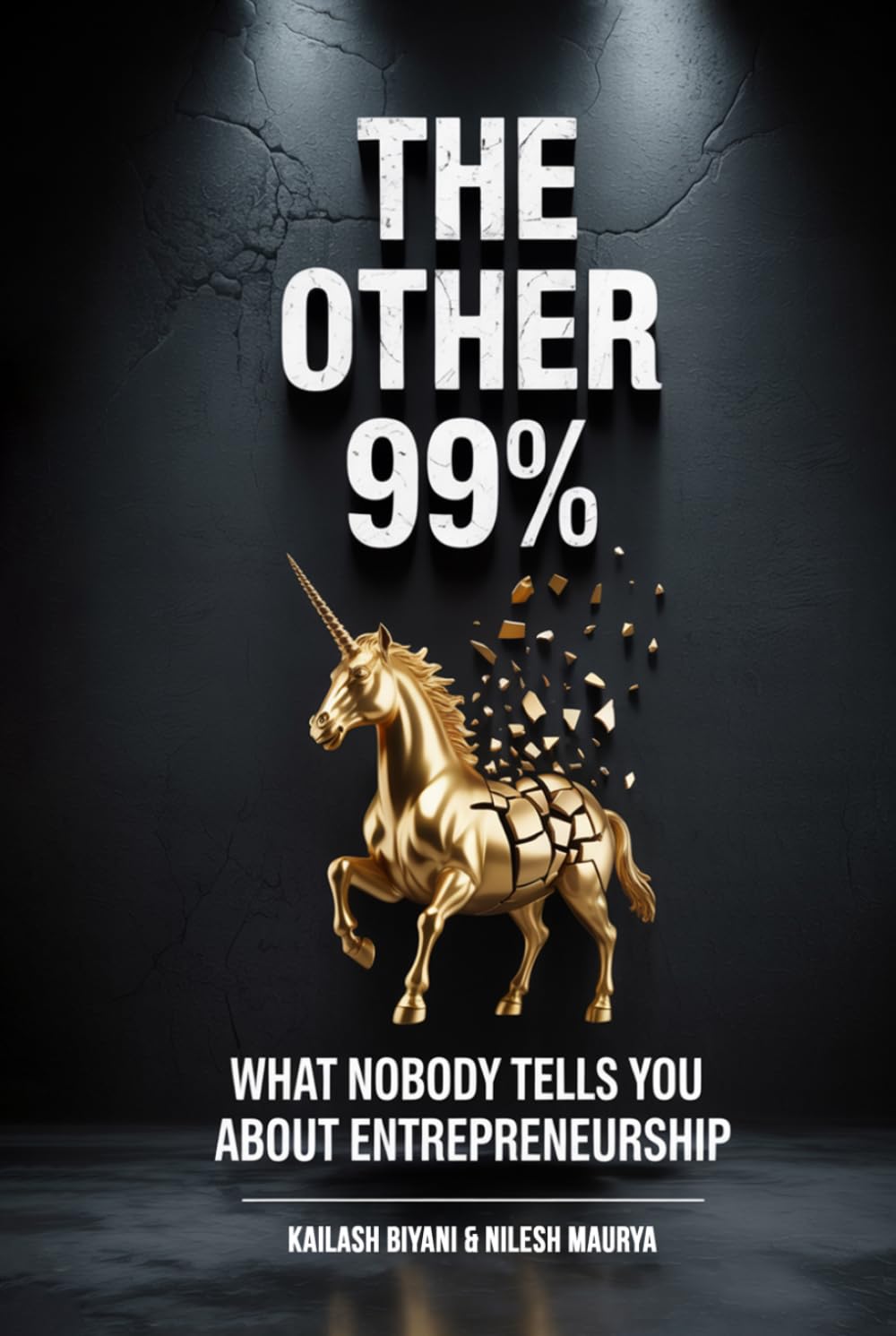 The Other 99%: What Nobody Tells You About Entrepreneurship