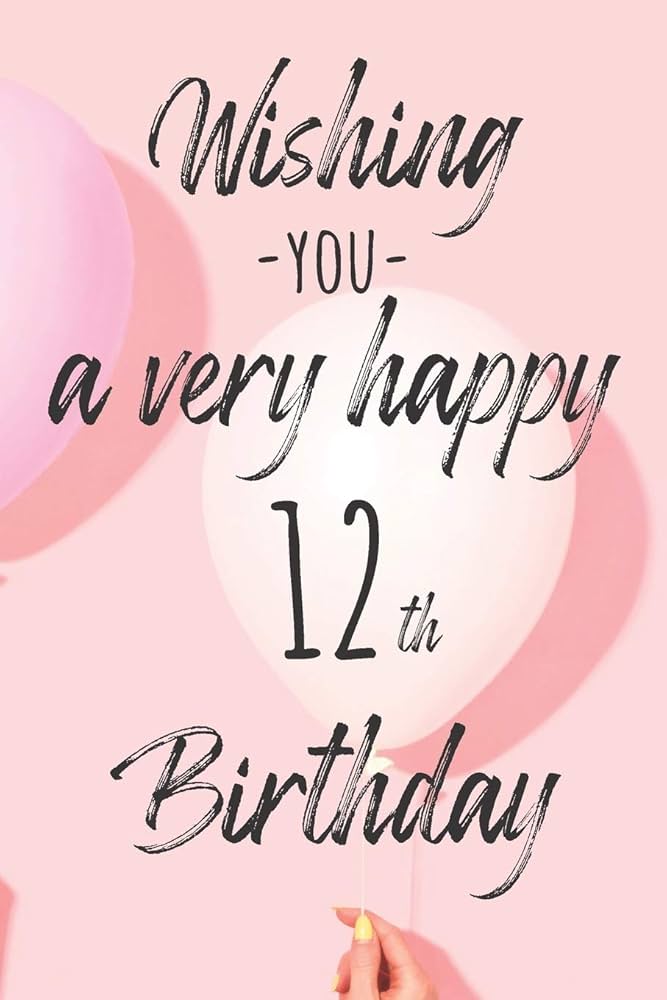 Wishing you a very happy 12th Birthday: Lined Birthday