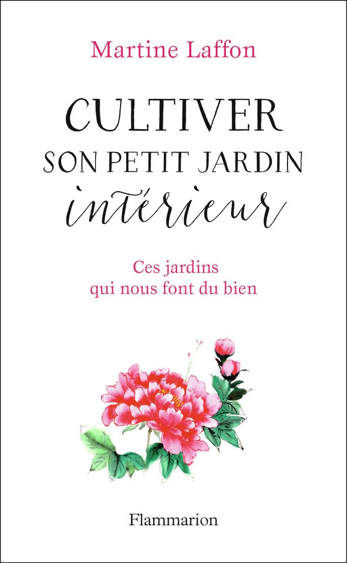 Cultiver son petit jardin intérieur: Ces jardins qui nous font du bien