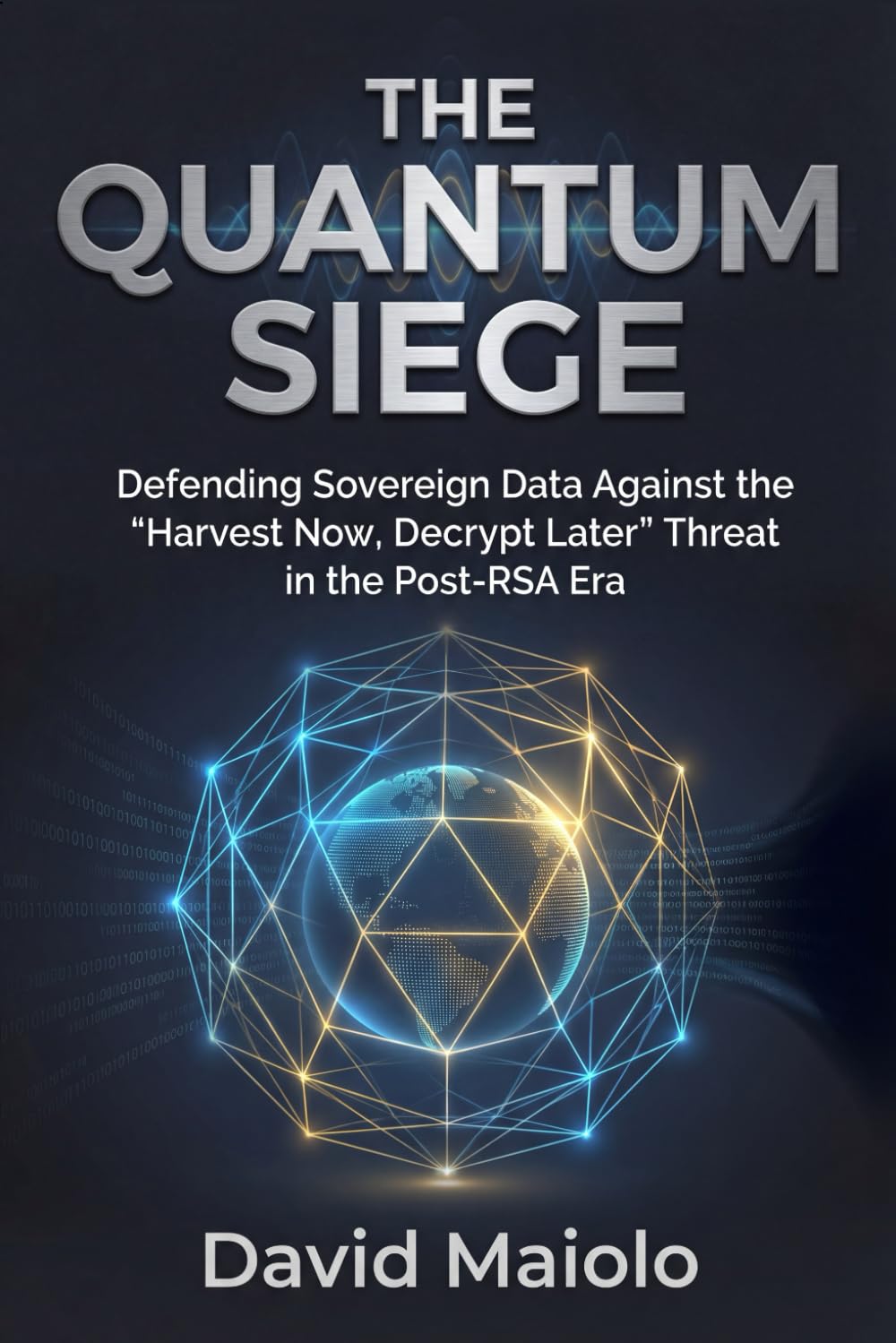 The Quantum Siege: Defending Sovereign Data Against the "Harvest Now, Decrypt Later" Threat in the Post-RSA Era
