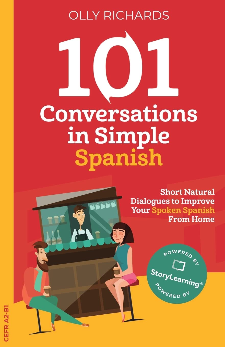 101 Conversations in Simple Spanish: Short Natural Dialogues to Improve Your Spoken Spanish From Home: 1 (101 Conversations: Spanish Edition)