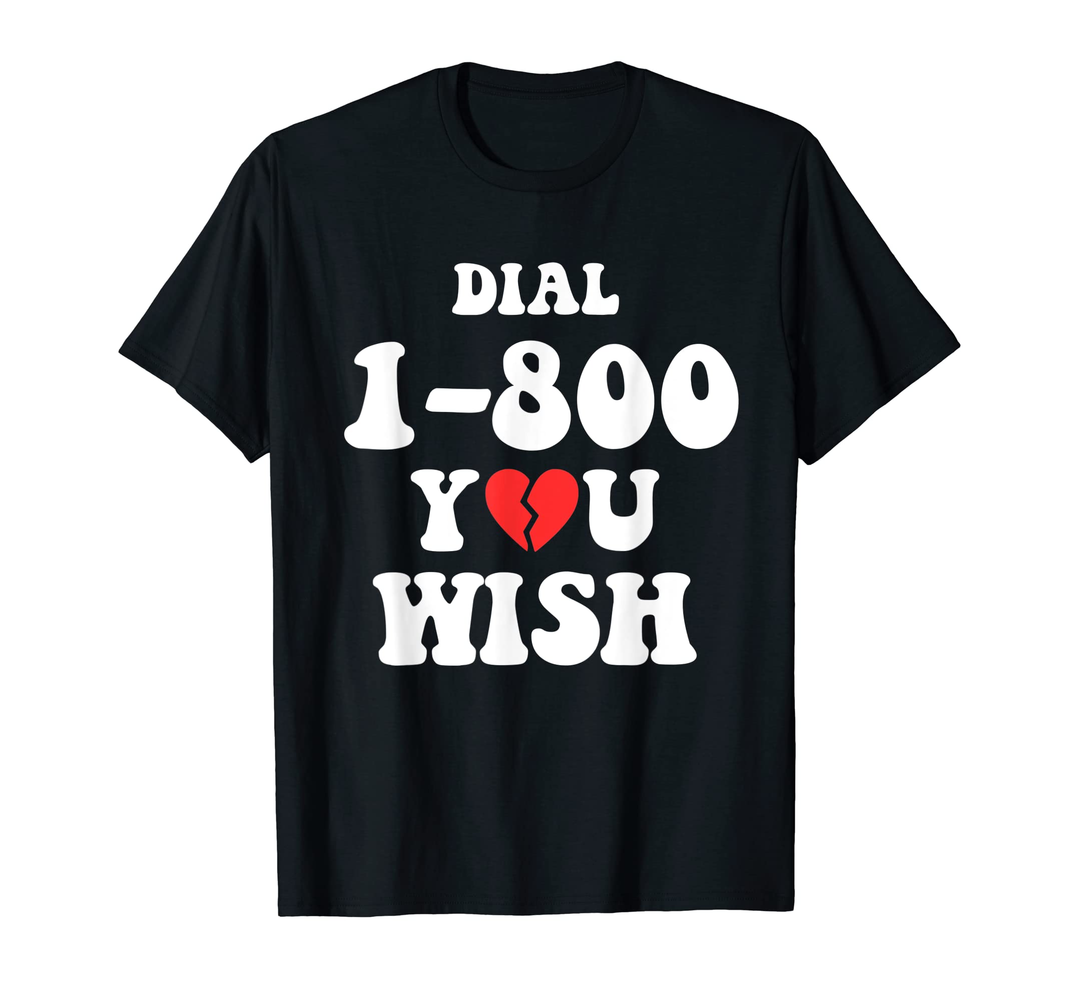 Dial 1-800 You WishT-Shirt