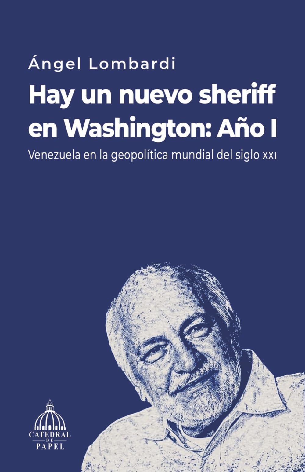 Hay un nuevo sheriff en Washington: Año I: Venezuela en la geopolítica mundial del siglo xXI