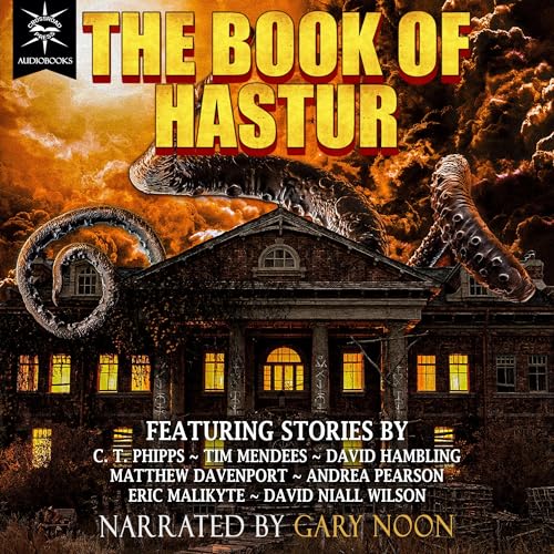 The Book of Hastur by C. T. Phipps, Tim Mendees, David Hambling, Matthew Davenport, Andrea Pearson, Eric Malikyte, David Niall Wilson episode artwork