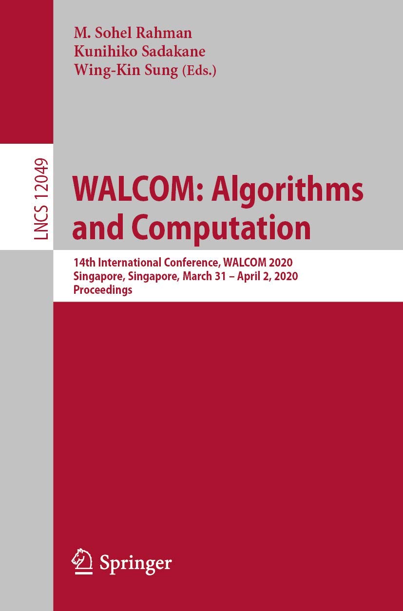 WALCOM: Algorithms and Computation : 14th International Conference, WALCOM 2020, Singapore, Singapore, March 31 - April 2, 2020, Proceedings