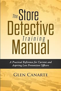 The Store Detective Training Manual: A Practical Reference for Current and Aspiring Loss Prevention Officers