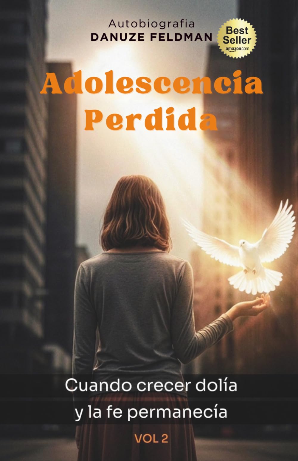 Adolescencia Perdida: Cuando crecer dolía y la fe permanecía: 2 (Niña rota)