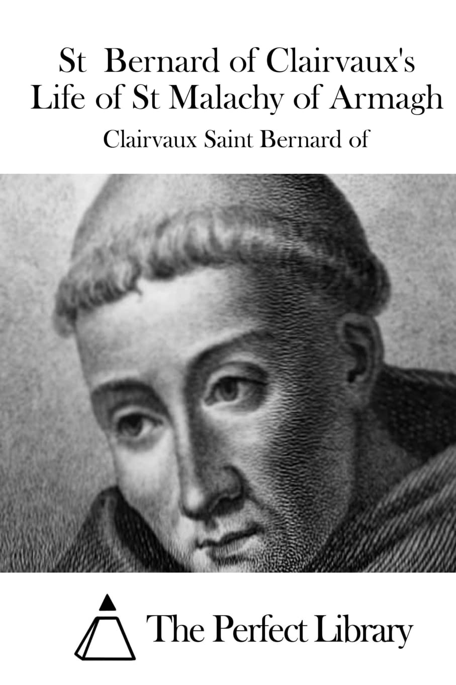 St Bernard of Clairvaux's Life of St Malachy of Armagh (Perfect Library)