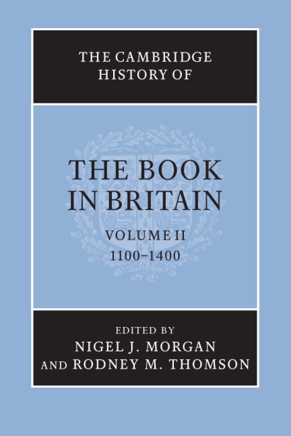 The Cambridge History of the Book in Britain: Volume 2, 1100–1400