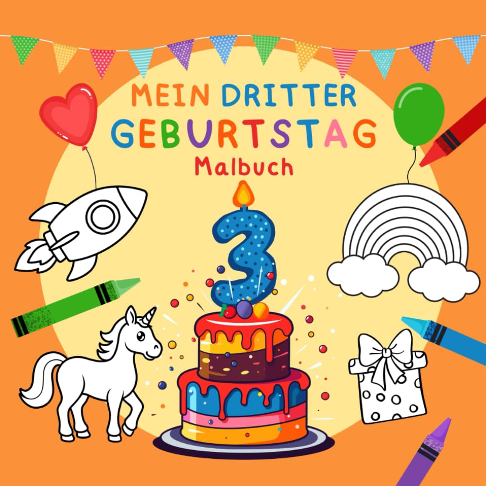 Mein dritter Geburtstag – Malbuch & Erinnerungsbuch: Malspaß & Erinnerungen: Ein liebevoll gestaltetes Malbuch und Erinnerungsbuch für Kinder ab 3 Jahren zum Geburtstag (Meine Geburtstags-Malbücher)