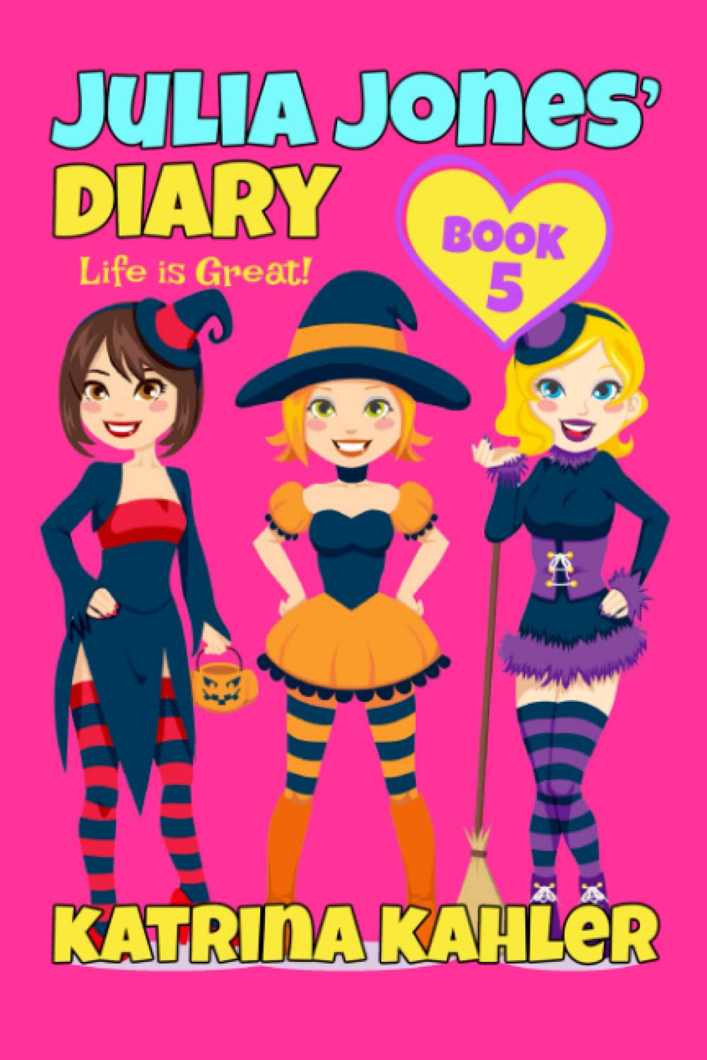 Julia Jones' Diary - Book 5: My Life Is Great!