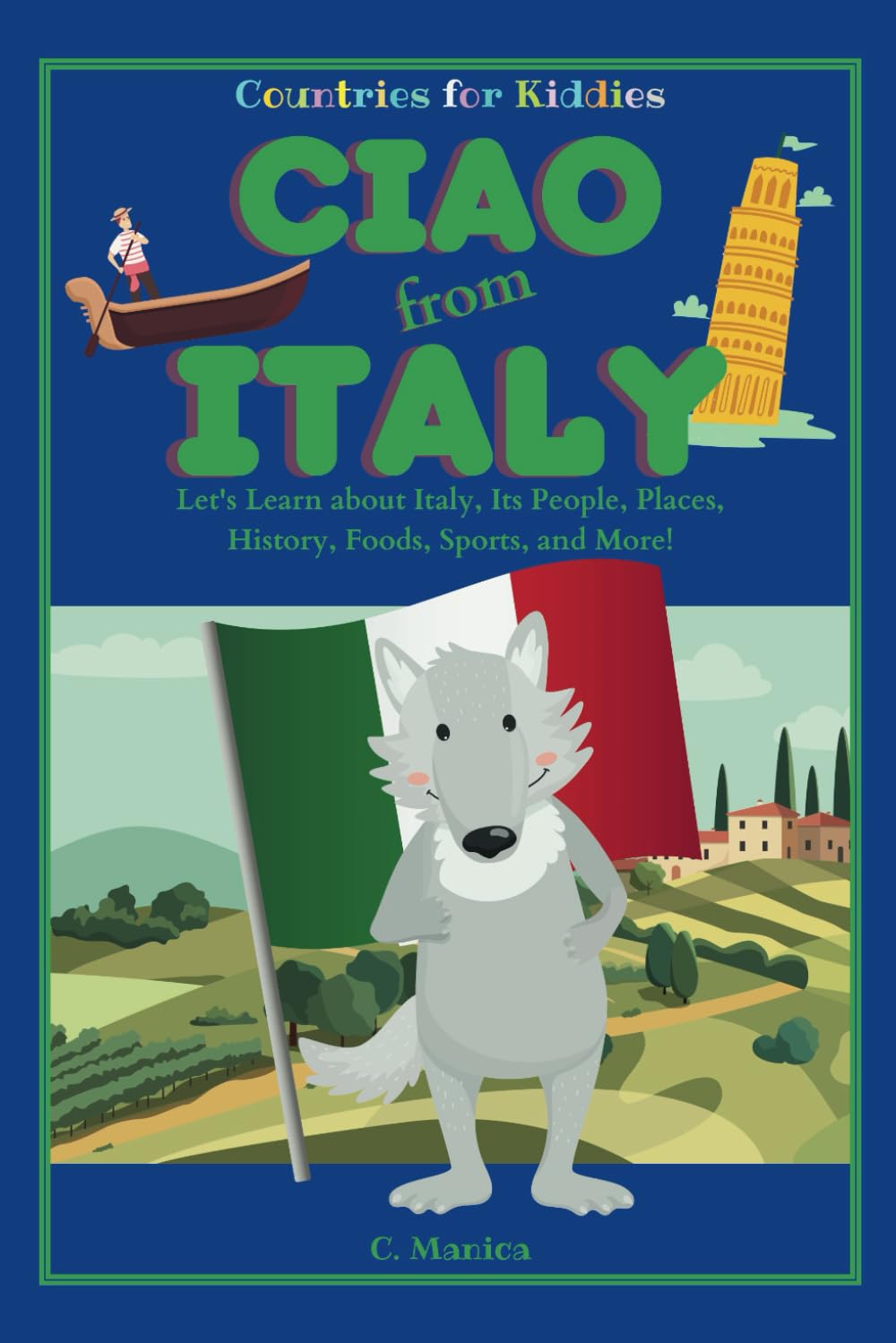 Ciao from Italy: Let's Learn about Italy, Its People, Places, History, Foods, Sports, and More! (Countries for Kiddies)