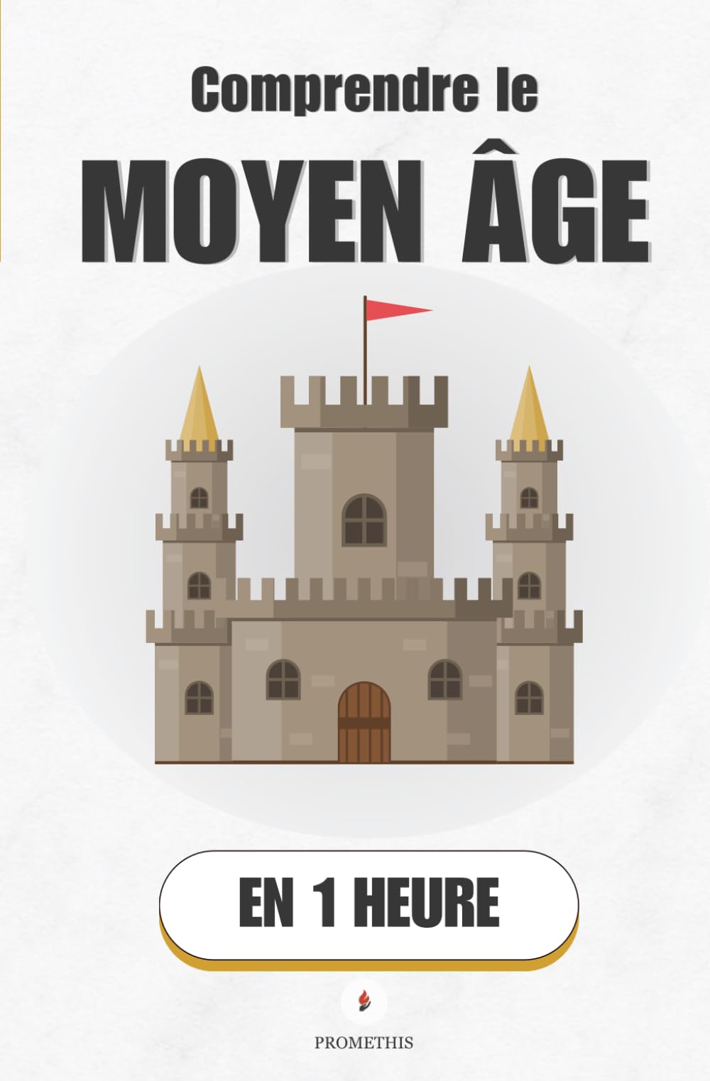 Comprendre le Moyen Âge, en 1 heure: Dix siècles qu'on t'a mal racontés (Promethis - Histoire)
