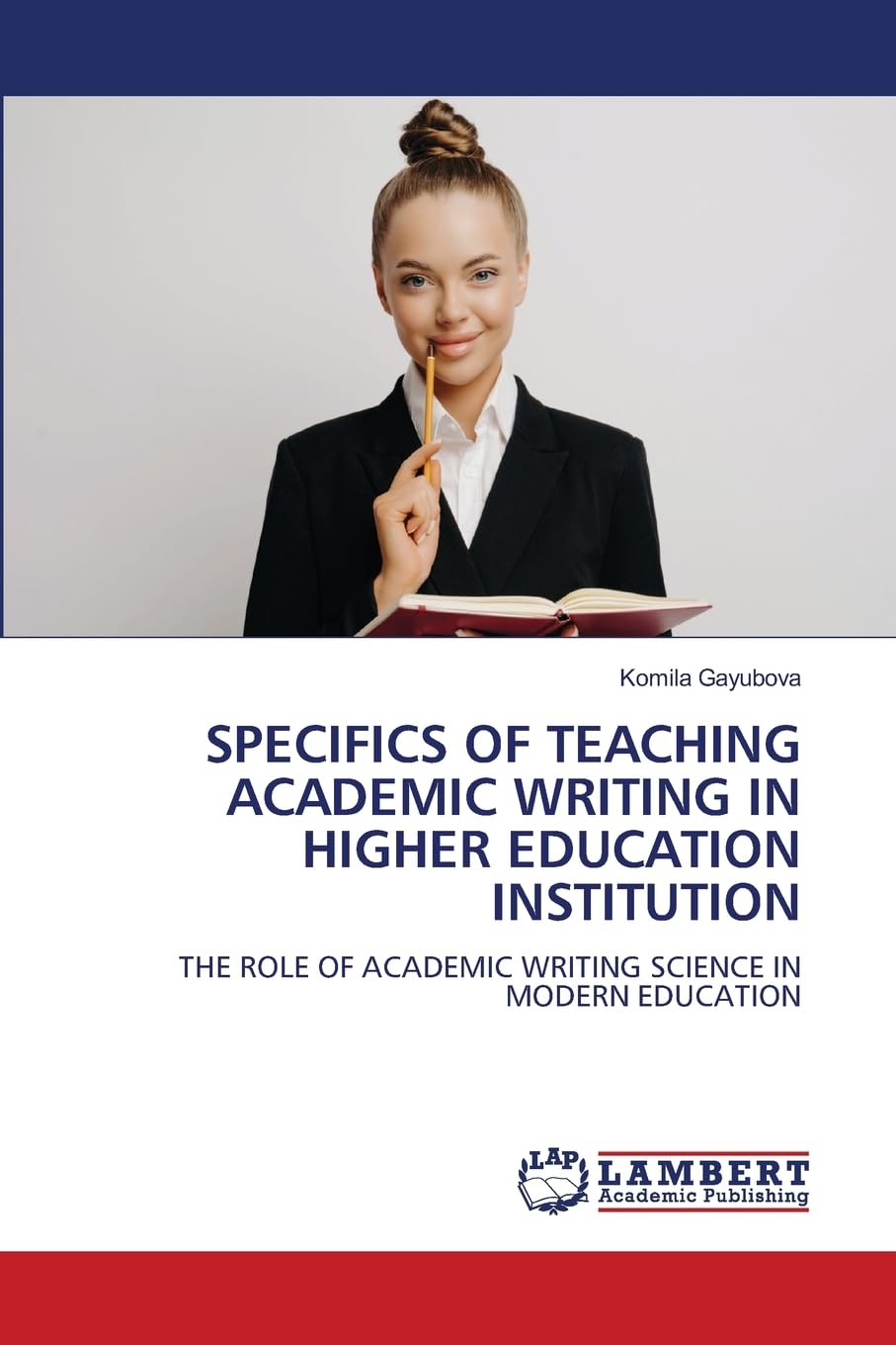 SPECIFICS OF TEACHING ACADEMIC WRITING IN HIGHER EDUCATION INSTITUTION: THE ROLE OF ACADEMIC WRITING SCIENCE IN MODERN EDUCATION