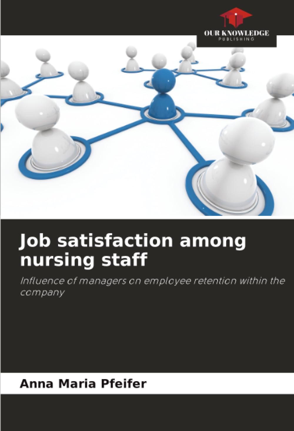 Job satisfaction among nursing staff: Influence of managers on employee retention within the company