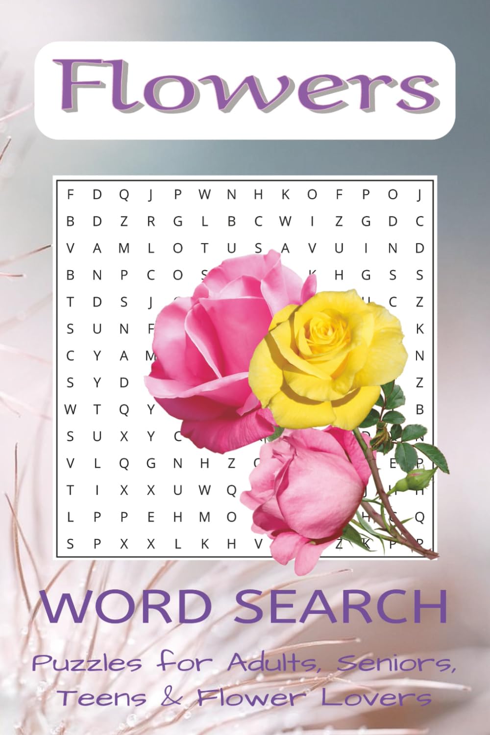 Global Flower Word Search: Discover 50 Beautiful Flower Names from Around the World | 6x9 inches | 100 Pages | Gift for Flower Lovers and Nature Fans: ... and Educational Puzzles Of Different Blooms