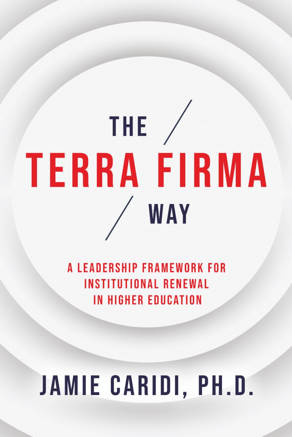 The Terra Firma Way: A Leadership Framework for Institutional Renewal in Higher Education