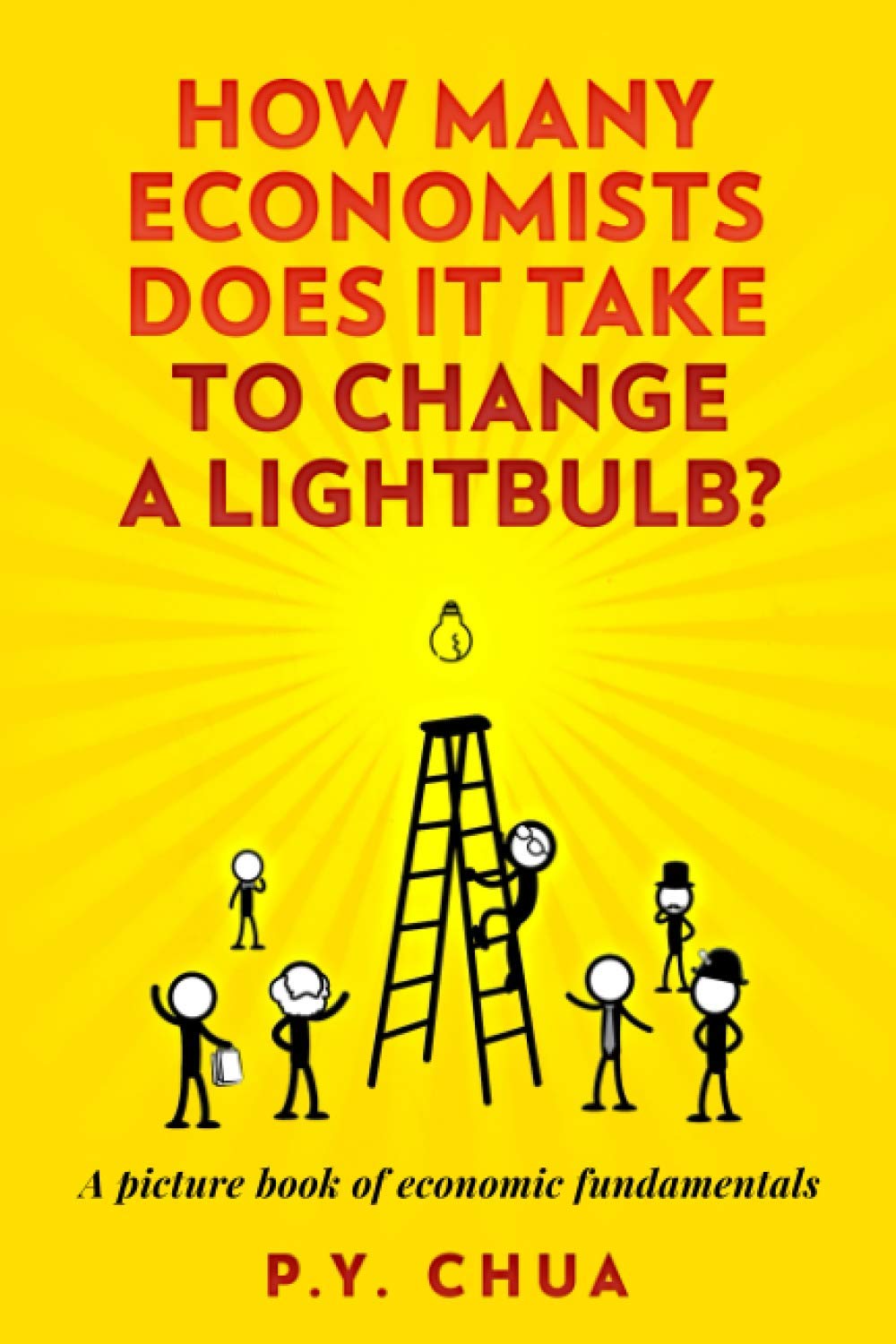 How many economists does it take to change a lightbulb?: A picture book of economic fundamentals