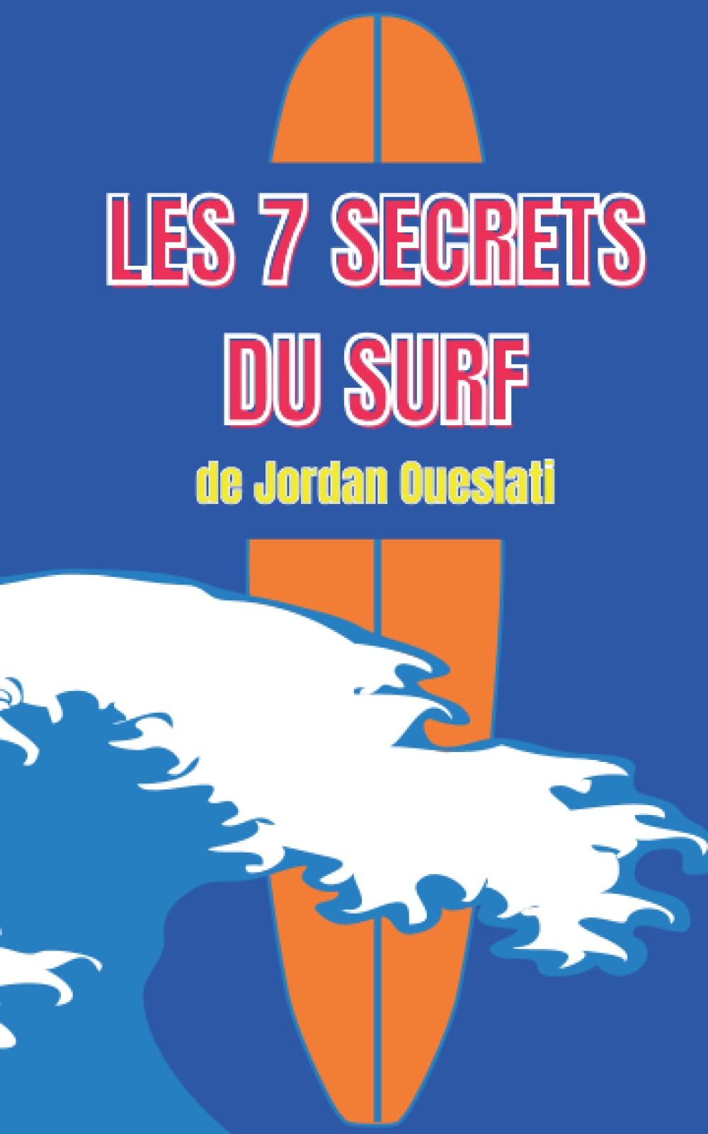 Les 7 règles fondamentales pour commencer le surf facilement de Jordan Oueslati