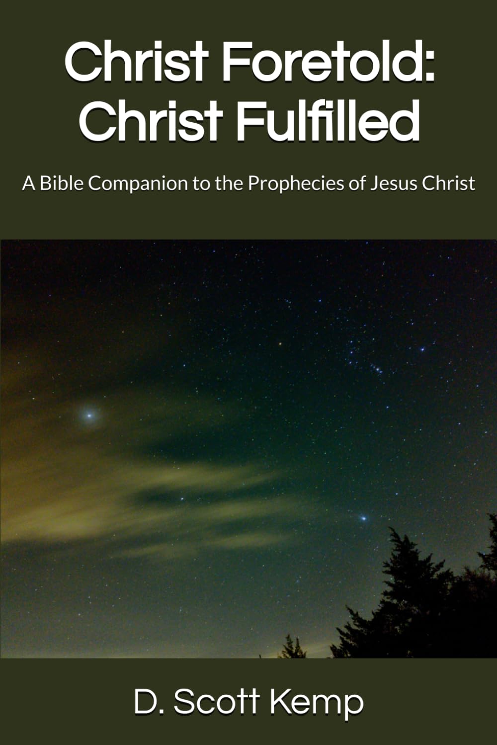 Christ Foretold: Christ Fulfilled: A Bible Companion to the Prophecies of Jesus Christ