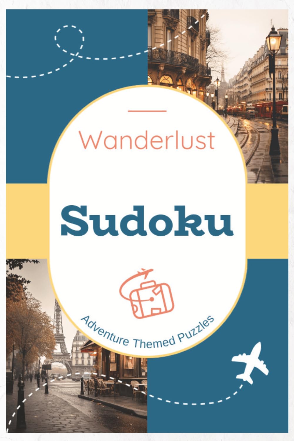 Wanderlust Sudoku Puzzle Book: Sudoku Puzzles for Travelers | Help Calm the Mind, Relax, and Wander | 6x9 Inches, 110 Pages | 50+ Puzzles | Solutions Included
