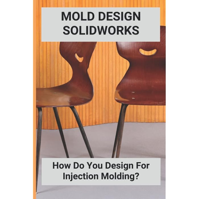 Buy Mold Design Solidworks How Do You Design For Injection Molding