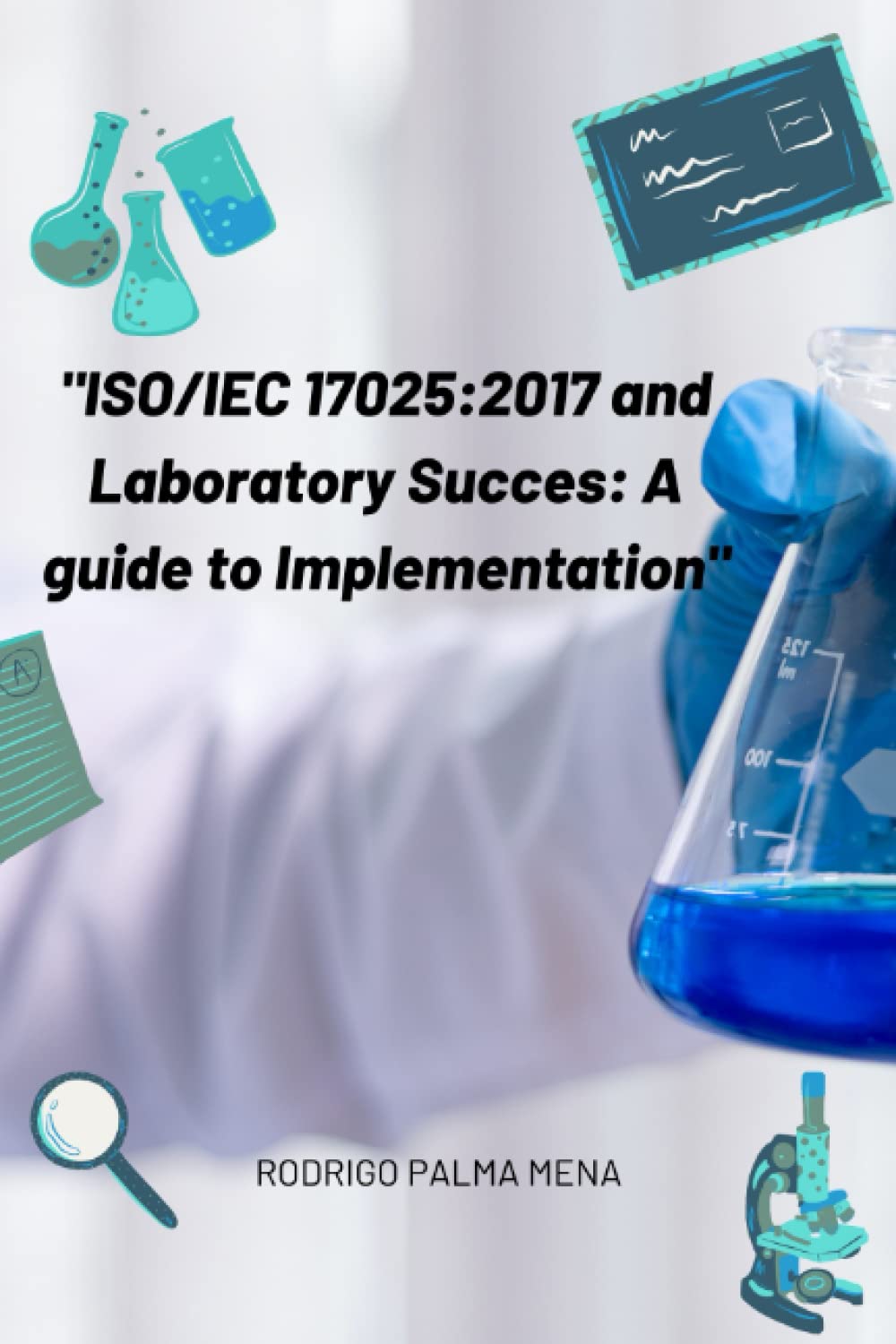 ISO/IEC 17025:2017 and the success of the laboratory: a guide for implementation