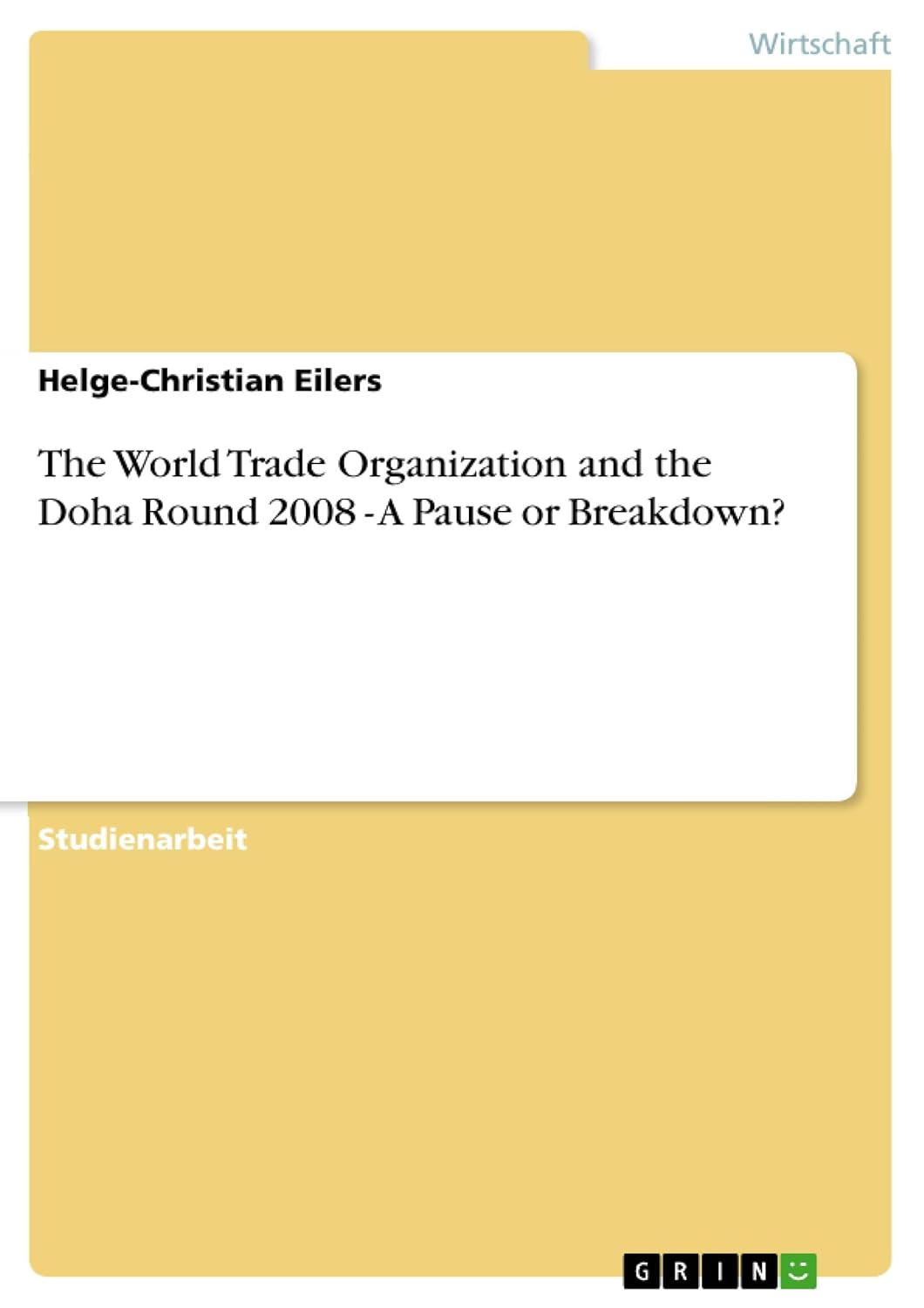 The World Trade Organization and the Doha Round 2008 A Pause or