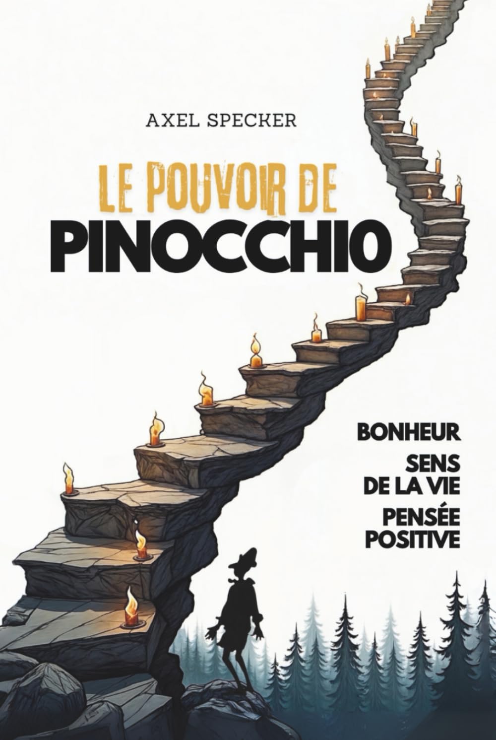 Le Pouvoir de Pinocchio: Bonheur, sens de la vie, pensée positive