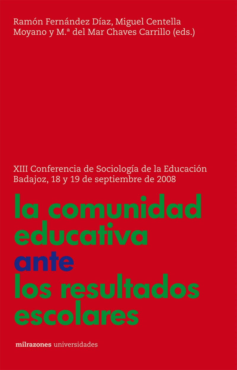La comunidad educativa ante los resultados escolares: XIII Conferencia de Sociología de la Educación : 18 6 19 de septiembre de 2008, Badajoz (Universidades)