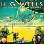 Cover of H. G. Wells 3 Complete Works: The Island of Doctor Moreau, Tales of Space and Time, The History of Mr. Polly