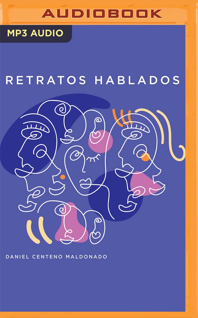 Retratos hablados: 50 conversaciones de aquí y de allá
